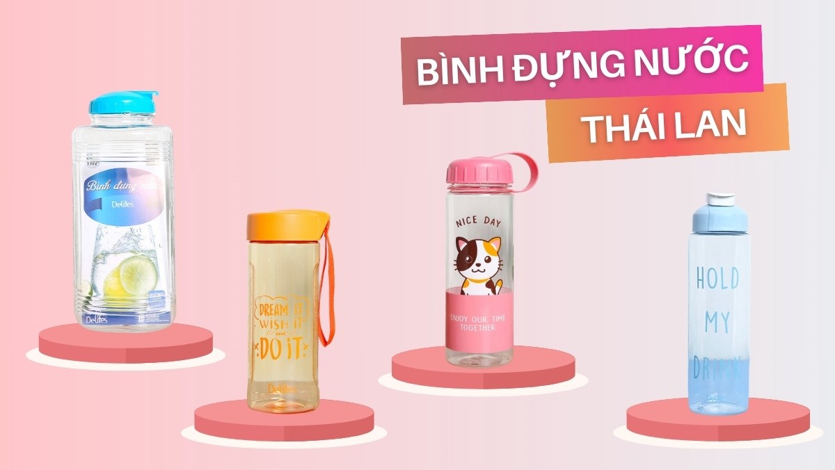 Top 6 bình đựng nước Thái Lan