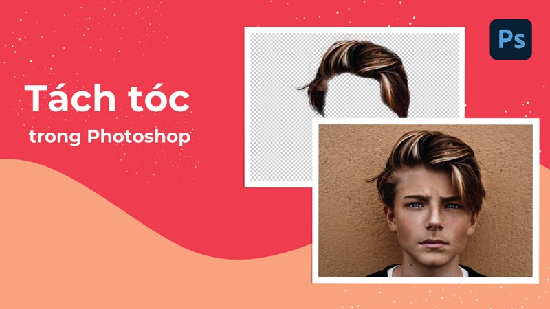  cách tách tóc trong Photoshop