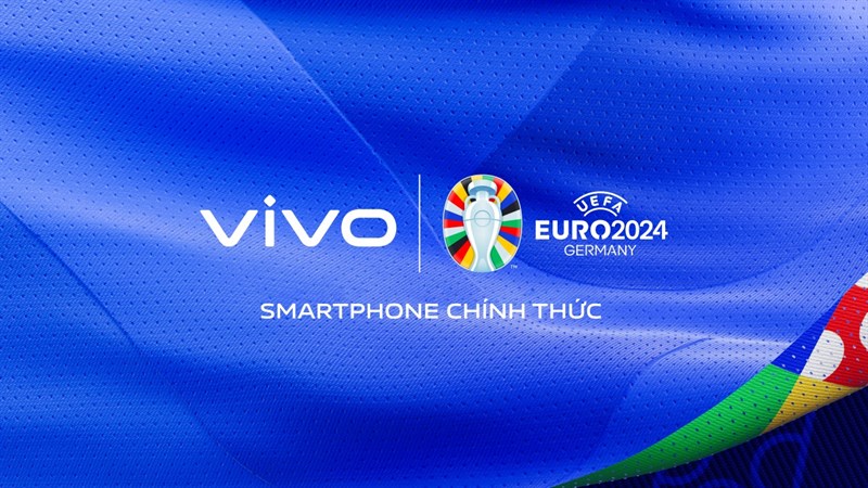 Vivo tự hào là smartphone chính thức của UEFA EURO 2024