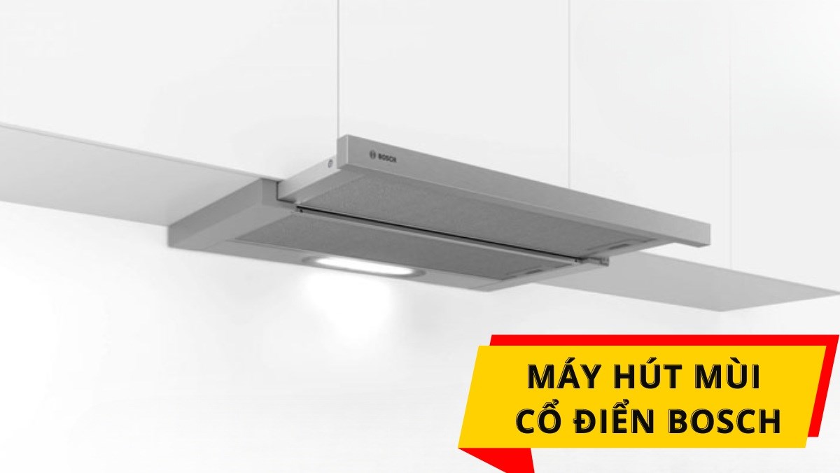 Gợi ý máy hút mùi cổ điển Bosch