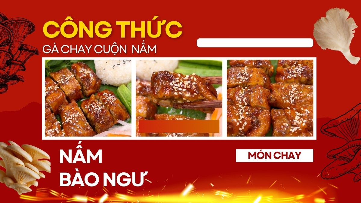 Gà chay cuộn nấm bào ngư