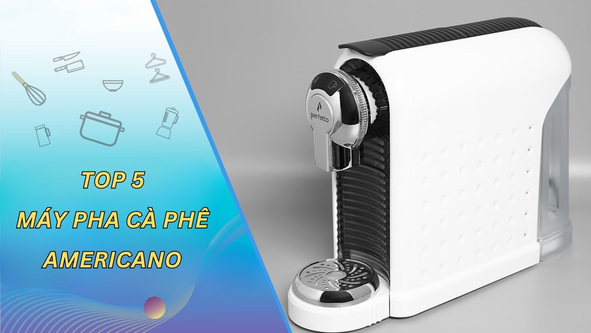 Top 5 máy pha cà phê Americano