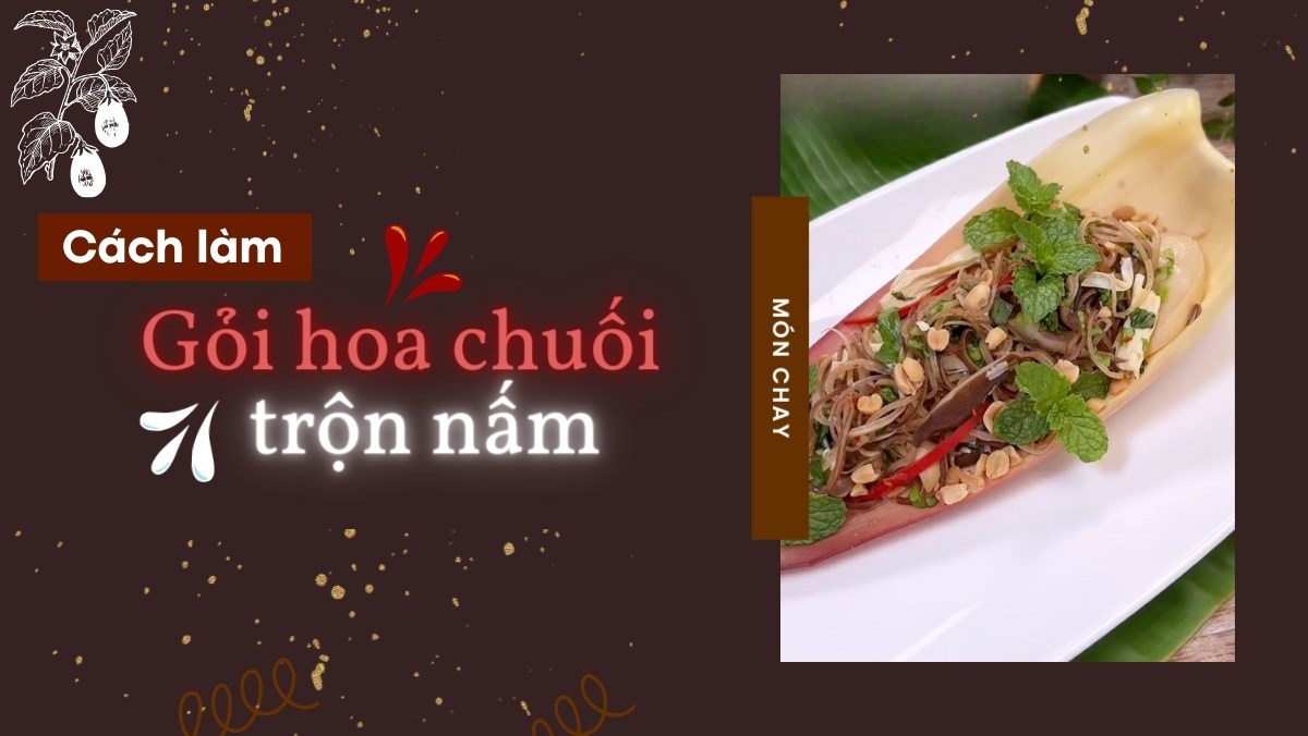 Gỏi hoa chuối trộn nấm đùi gà