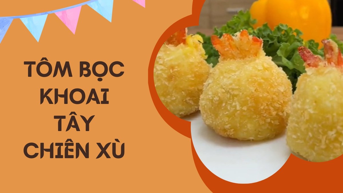 Tôm bọc khoai tây chiên xù (Công thức được chia sẻ từ Tiktok Vào bếp cùng Điện máy XANH)