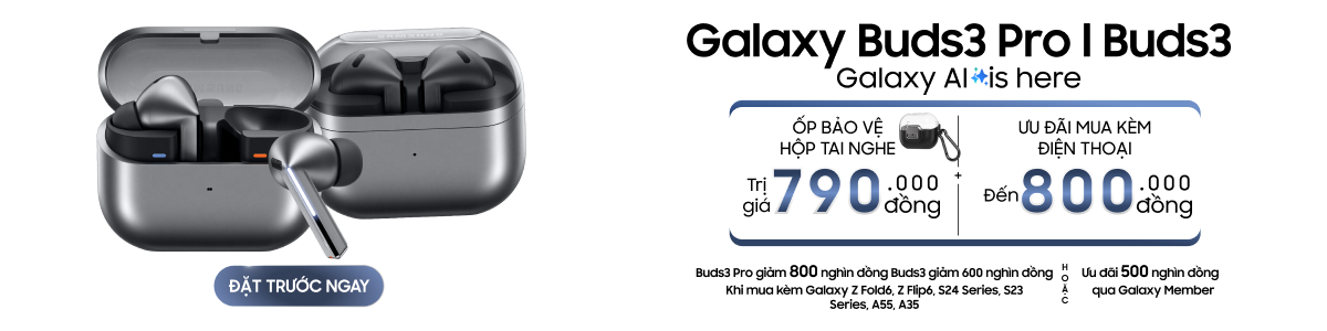 Đặt Galaxy Buds 3 Tặng Ốp 790k Và Nhiều Ưu Đãi Samsung