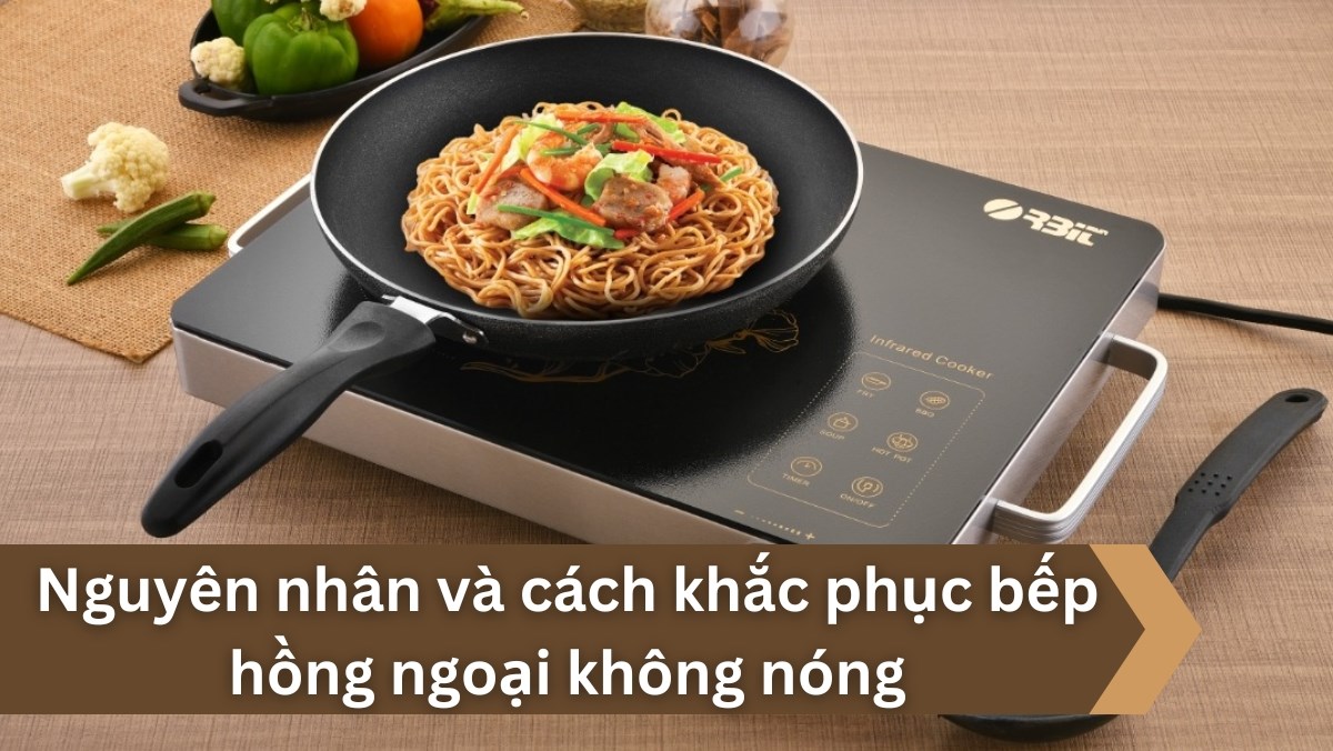 Bếp hồng ngoại không nóng hoặc nóng yếu