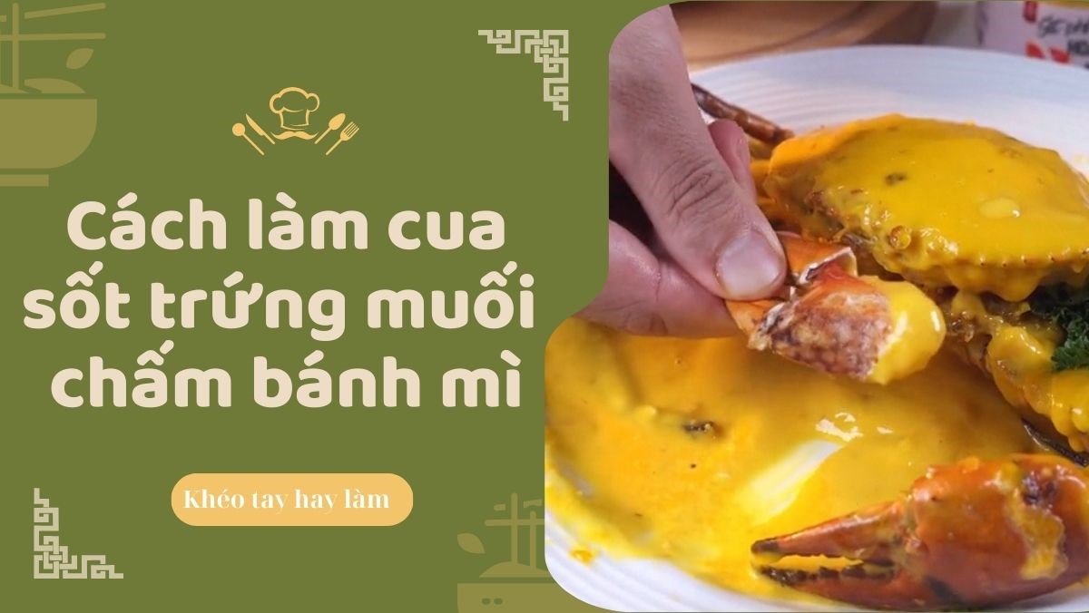 Cách làm cua sốt trứng muối chấm bánh mì