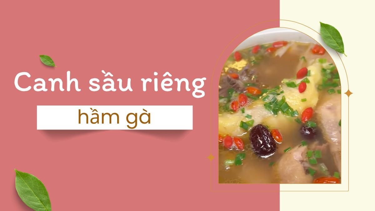 Canh sầu riêng hầm gà