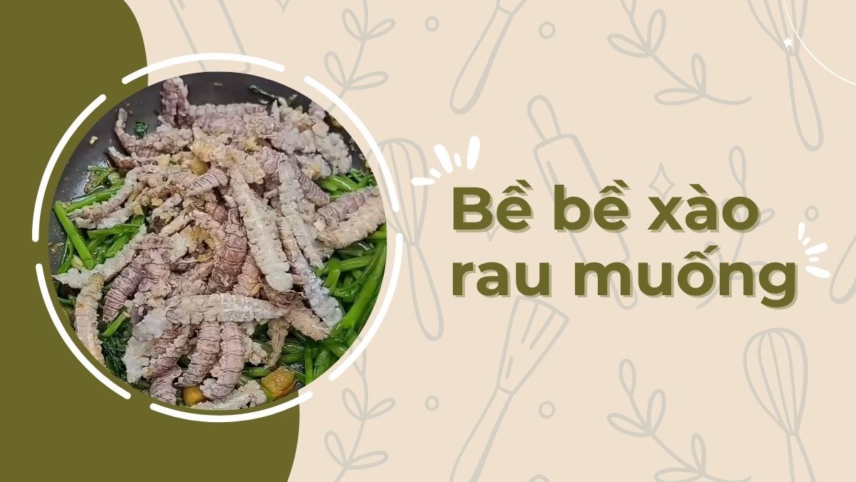 Bề bề xào rau muống
