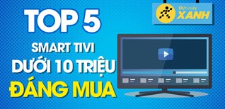 5 tivi dưới 10 triệu chất lượng cho dịp Tết