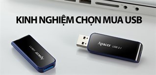 Kinh nghiệm chọn mua USB phù hợp và chất lượng bạn không nên bỏ qua