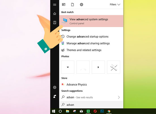 Bước 1: Bạn nhấn phím Windows và nhập Advanced để mở Advanced system settings.