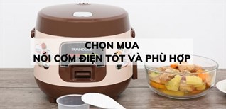 Kinh nghiệm chọn mua nồi cơm điện tốt và phù hợp với gia đình