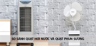 So sánh quạt hơi nước và quạt phun sương. Loại nào tốt hơn?