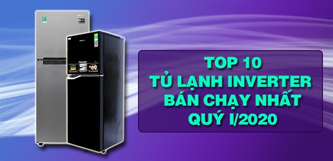 Top 10 Tủ Lạnh Inverter bán chạy nhất quý I năm 2020 tại Điện máy XANH