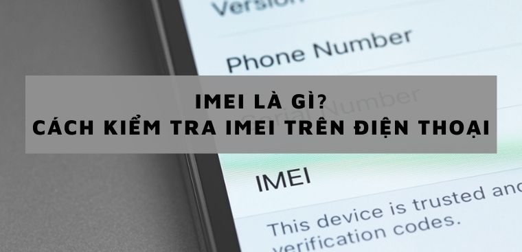 IMEI iPhone là gì và tác dụng của nó là gì? 
