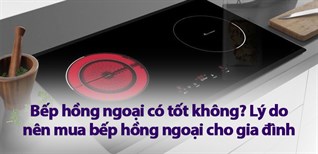 Bếp hồng ngoại có tốt không? 8 lý do nên mua bếp hồng ngoại cho gia đình
