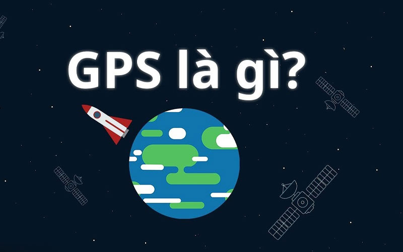 GPS là gì? Tìm hiểu về Hệ thống Định vị Toàn cầu