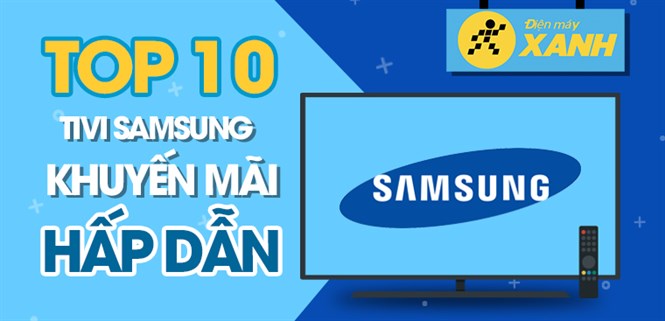Top 10 tivi Samsung có khuyến mãi hấp dẫn mà bạn nên sở hữu ngay trong dịp Tết này