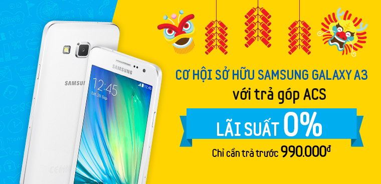 Trả góp Samsung Galaxy A3 lãi suất 0% với ACS