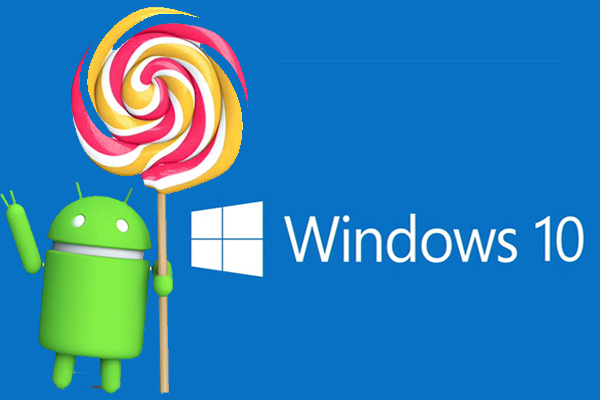 Windows 10 sẽ được phát triển trên mọi thiết bị Android?