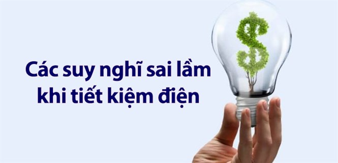 11 suy nghĩ sai lầm khi tiết kiệm điện