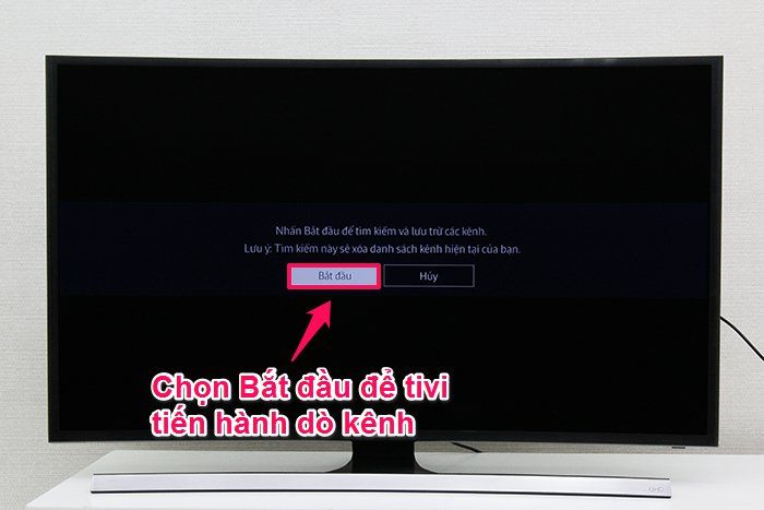 Chọn Bắt đầu để tivi tiến hành dò kênh Cách dò kênh tivi Samsung JU6600 > Chọn Bắt đầu để tivi tiến hành dò kênh
