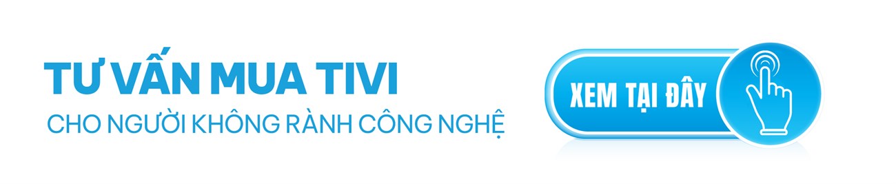 Tư vấn mua tivi cho người không rành công nghệ | Xem ngay tại đây