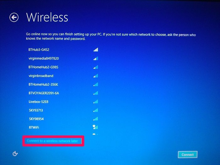 Chọn Connect to a wireless netword later để bỏ qua bước này