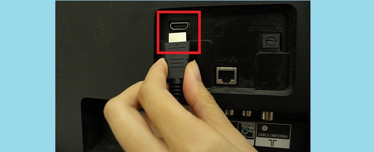Đối với tivi có cổng HDMI, bạn nên cắm đúng vào vị trí của dây kết nối.