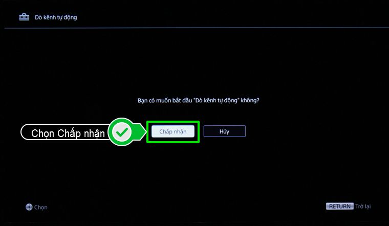 Chọn Chấp nhận để tivi bắt đầu dò đài