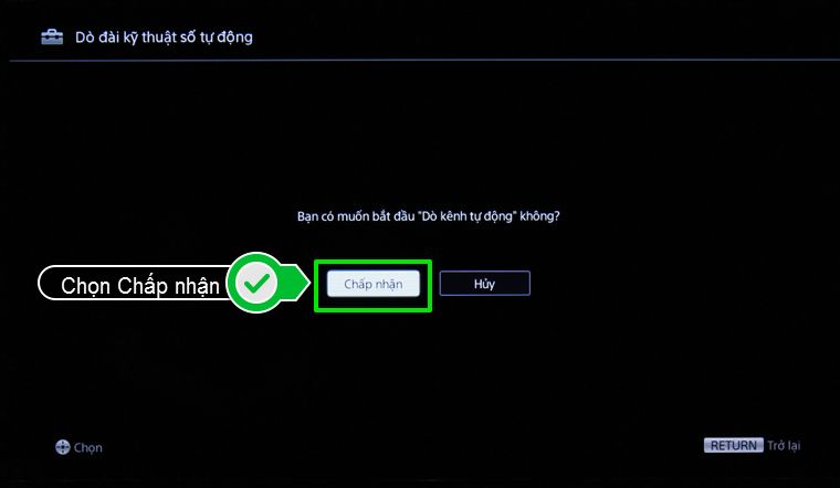 Nhấn chọn Chấp nhận để tivi bắt đầu quá trình dò kênh