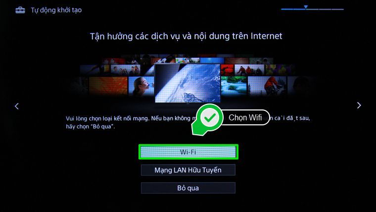 Các bước thiết lập lại từ đầu Smart Tivi Sony > Chọn Wifi