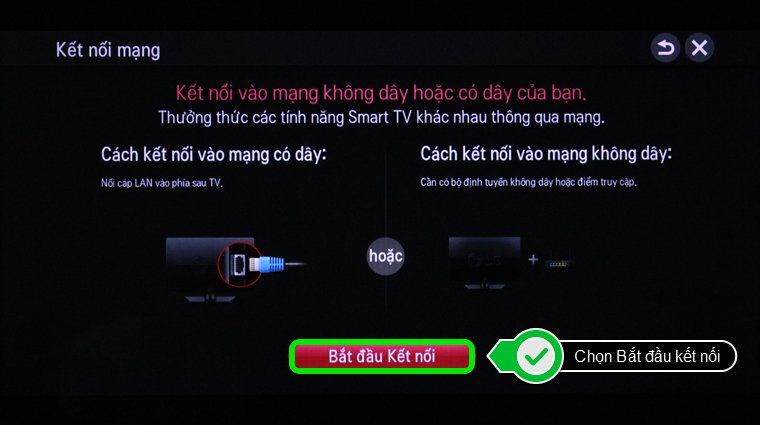 Cách kết nối mạng cho Smart Tivi LG chạy hệ điều hành Netcast > Chọn Bắt đầu kết nối