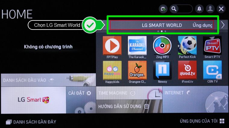 Chọn LG SMART WORLD Cách tải ứng dụng trên Smart tivi LG chạy hệ điều hành NetCast > Chọn LG SMART WORLD