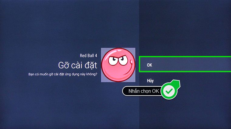 Cách xóa ứng dụng trên Android tivi Sony 2015 > Nhấn chọn OK để xác nhận