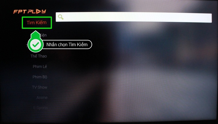 Cách sử dụng ứng dụng FPT Play trên Android tivi Sony 2015 > Nhấn chọn mục Tìm kiếm