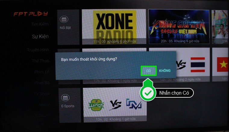 Cách sử dụng ứng dụng FPT Play trên Android tivi Sony 2015 > Nhấn chọn Có để xác nhận thoát ứng dụng