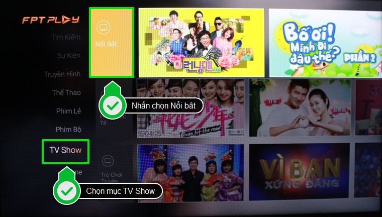 Cách sử dụng ứng dụng FPT Play trên Android tivi Sony 2015 > Chọn mục TV Show, sau đó nhấn chọn Nổi Bật