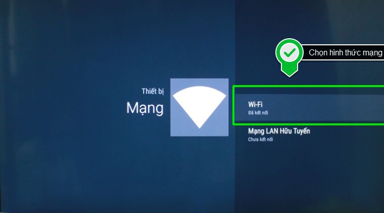 Chọn hình thức mạng là Wi-Fi hay mạng LAN