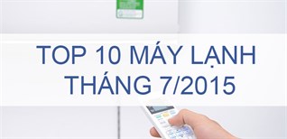 Top 10 máy lạnh bán chạy nhất tháng 7/2015