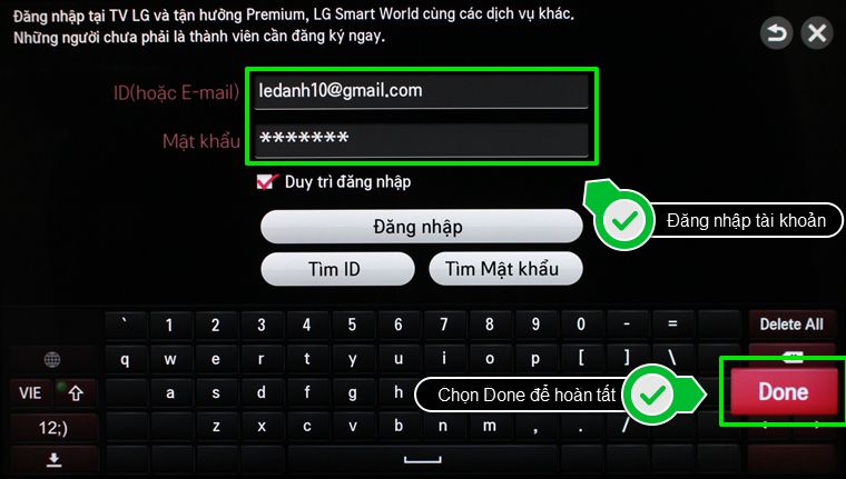 Cách sử dụng ứng dụng FPT Play trên Smart tivi LG hệ điều hành NetCast > Nhập tài khoản và chọn Done để hoàn tất