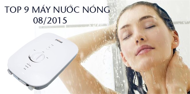 Top 9 máy nước nóng bán chạy nhất tháng 8/2015