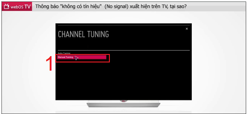 Tại mục Điều chỉnh kênh (Channel Tuning) > Chọn Điều chỉnh bằng tay (Manual Tuning)