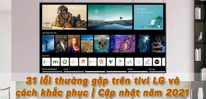 31 lỗi thường gặp trên tivi LG và cách khắc phục chi tiết | Cập nhật năm 2021
