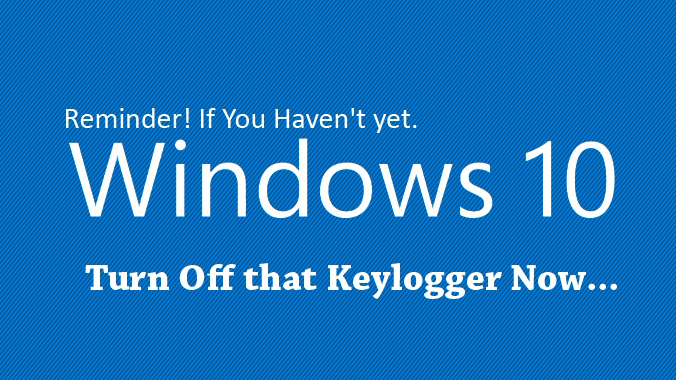 Hãy tắt Keylogger của Windows 10