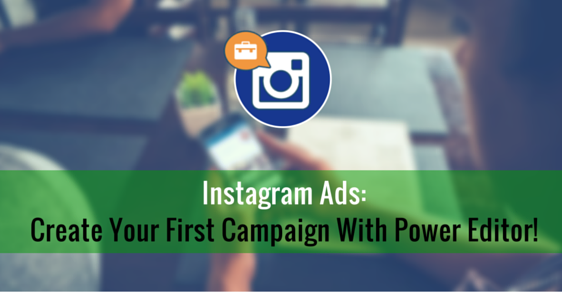 instagram-ads-power-editor quang-cao-instagram-bang-power-editor
