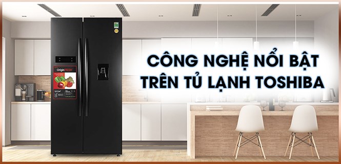 Công nghệ nổi bật trên tủ lạnh Toshiba
