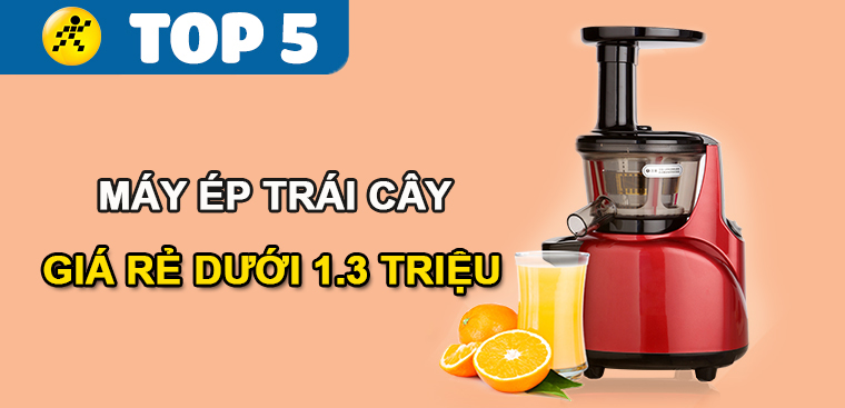 5 máy ép trái cây tốt, giá rẻ dưới 1,3 triệu nên mua tại Điện máy XANH