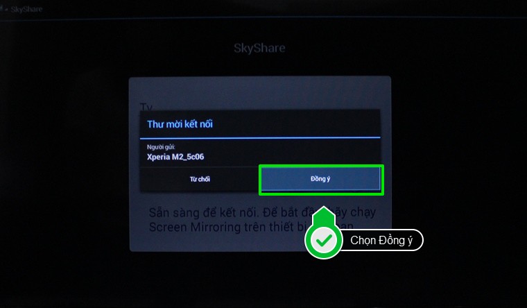 Cách phản chiếu hình ảnh từ điện thoại, máy tính bảng lên Smart tivi Skyworth > Đồng ý với lời mời kết nối